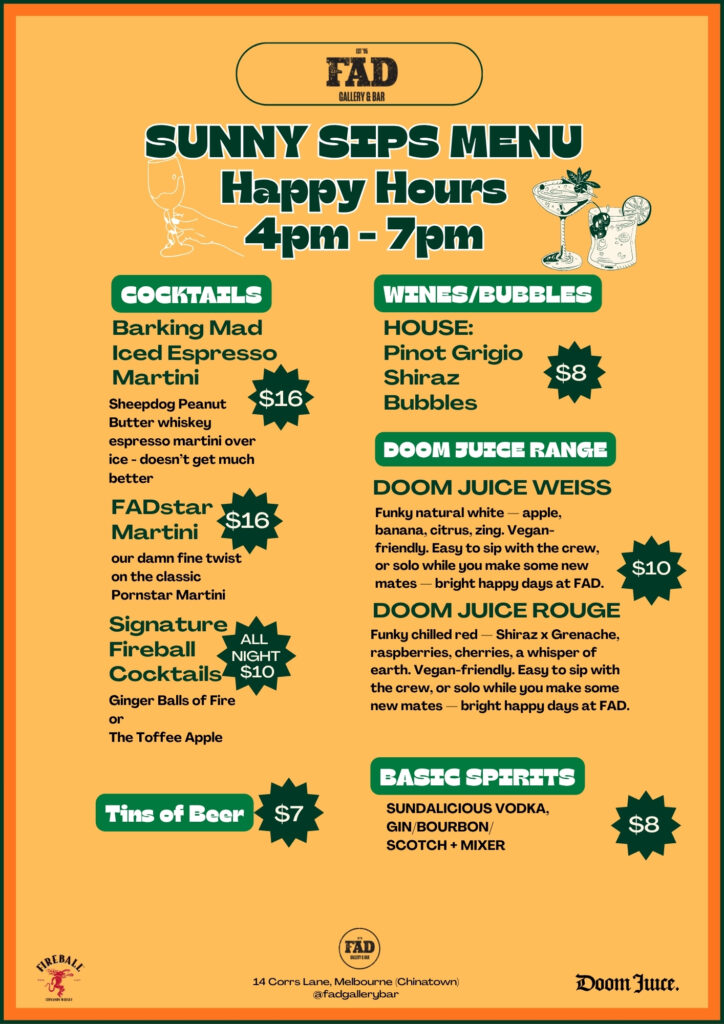 Happy hour Melbourne CBD: FAD Gallery & Bar Sunny Sips menu, 4pm to 7pm, listing $16 cocktails, $10 all-night Fireball cocktails, $7 tins, $8 house wines, bubbles and basic spirits, and $10 Doom Juice wines.